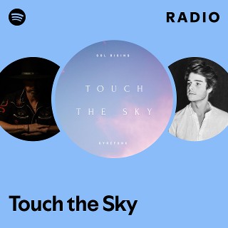 Touch the Sky Radio - playlist by Spotify | Spotify