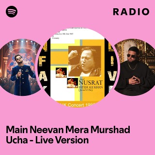 Main Neevan Mera Murshad Ucha - Live Version Radio | Spotify Playlist