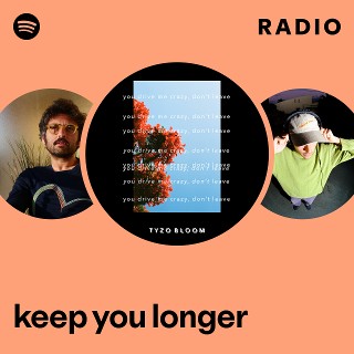 keep you longer Radio | Spotify Playlist