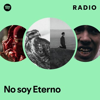 No soy Eterno Radio | Spotify Playlist