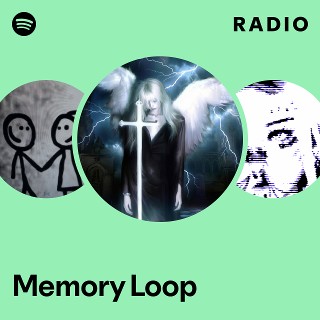 Memory Loop Radio | Spotify Playlist