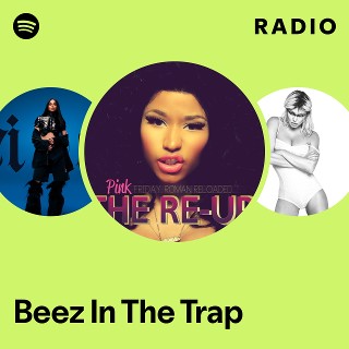 Beez In The Trap Radio | Spotify Playlist