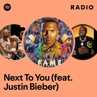 Next To You (feat. Justin Bieber) Radio | Spotify Playlist