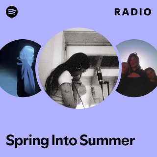 Spring Into Summer Radio | Spotify Playlist