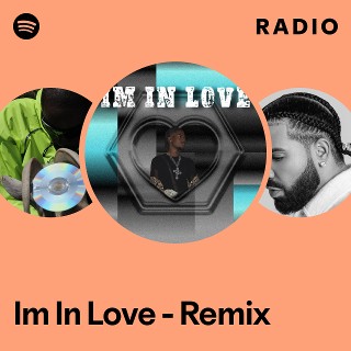 Im In Love - Remix Radio - playlist by Spotify | Spotify