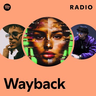 Wayback Radio | Spotify Playlist