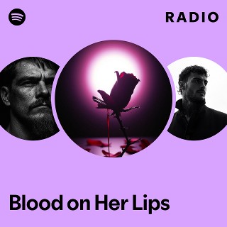 Blood on Her Lips Radio | Spotify Playlist