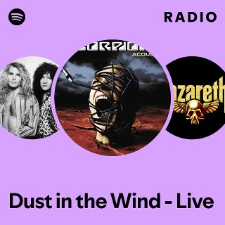 Dust in the Wind - Live Radio | Spotify Playlist