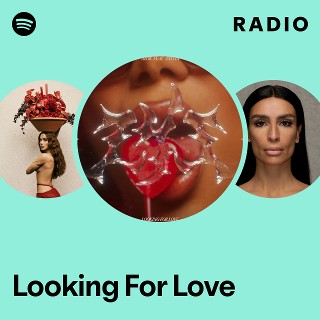 Looking For Love Radio - playlist by Spotify | Spotify