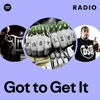 Got to Get It Radio | Spotify Playlist
