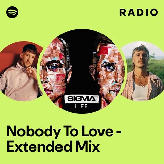 Nobody To Love - Extended Mix Radio | Spotify Playlist