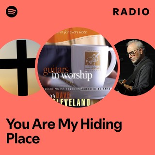 You Are My Hiding Place Radio | Spotify Playlist