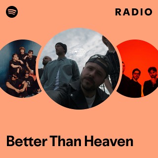 Better Than Heaven Radio | Spotify Playlist