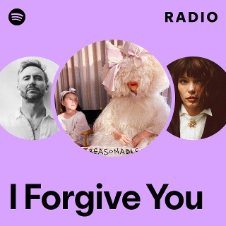 I Forgive You Radio - playlist by Spotify | Spotify