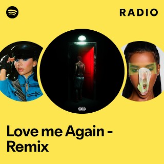 Love me Again - Remix Radio | Spotify Playlist