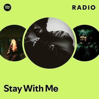 Stay With Me Radio | Spotify Playlist