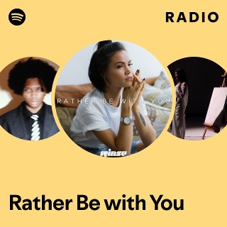 Rather Be with You Radio | Spotify Playlist