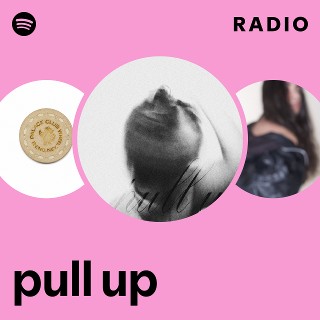pull up Radio | Spotify Playlist