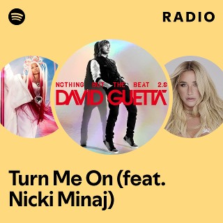 Turn Me On (feat. Nicki Minaj) Radio | Spotify Playlist