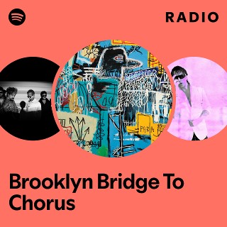 brooklyn-bridge-to-chorus-radio-playlist-by-spotify-spotify