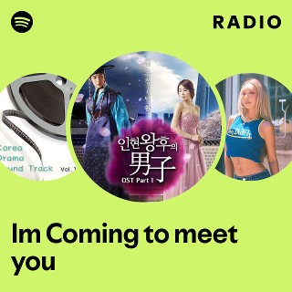 Im Coming to meet you Radio | Spotify Playlist