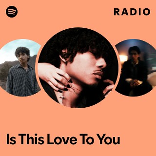 Is This Love To You Radio - playlist by Spotify | Spotify