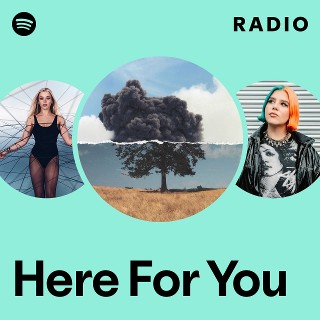 Here For You Radio | Spotify Playlist