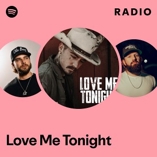 Love Me Tonight Radio | Spotify Playlist