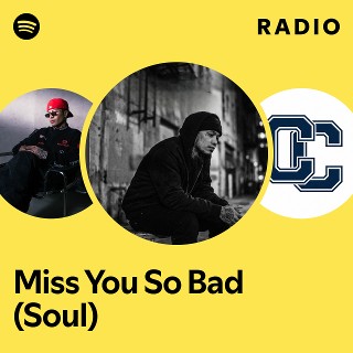 Miss You So Bad (Soul) Radio | Spotify Playlist
