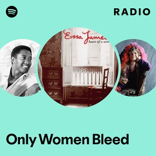 Only Women Bleed Radio | Spotify Playlist