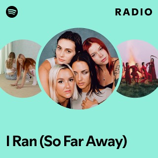 I Ran (So Far Away) Radio | Spotify Playlist