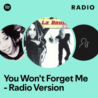 You Won't Forget Me - Radio Version Radio | Spotify Playlist