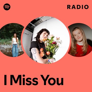 I Miss You Radio | Spotify Playlist