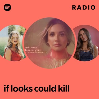 if looks could kill Radio | Spotify Playlist