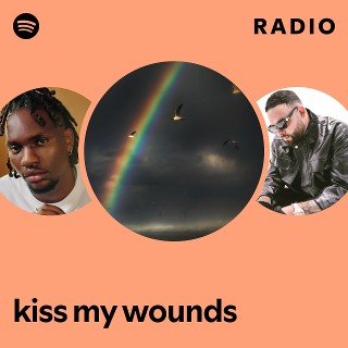 kiss my wounds Radio - playlist by Spotify | Spotify