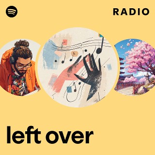 left over Radio - playlist by Spotify | Spotify