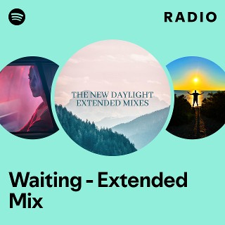 Waiting - Extended Mix Radio - playlist by Spotify | Spotify