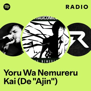 Yoru Wa Nemureru Kai (De "Ajin") Radio
