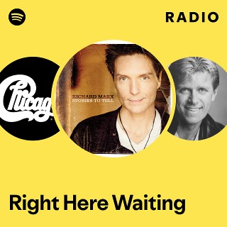 Right Here Waiting Radio | Spotify Playlist