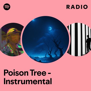 Poison Tree - Instrumental Radio | Spotify Playlist