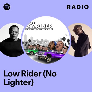Low Rider (No Lighter) Radio | Spotify Playlist