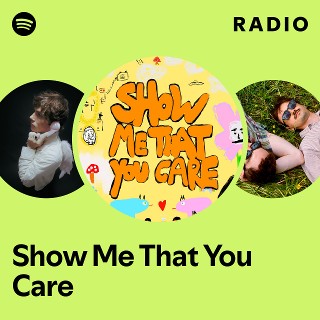 Show Me That You Care Radio | Spotify Playlist