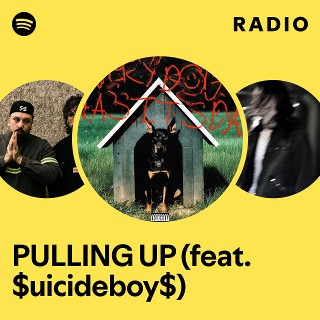 PULLING UP (feat. $uicideboy$) Radio - playlist by Spotify | Spotify