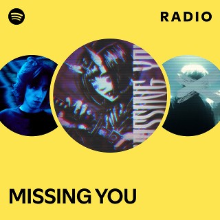 MISSING YOU Radio | Spotify Playlist