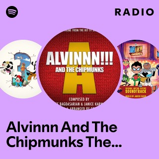 Alvinnn And The Chipmunks Theme (From "Alvinnn And The Chipmunks") Radio