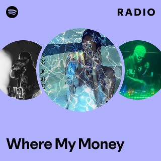Where My Money Radio | Spotify Playlist