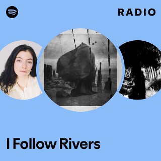 I Follow Rivers Radio