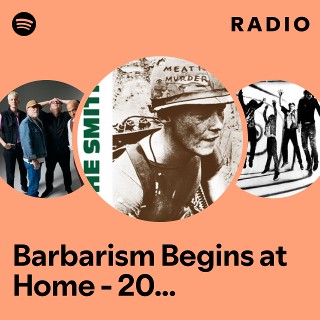 Barbarism Begins at Home - 2011 Remaster Radio