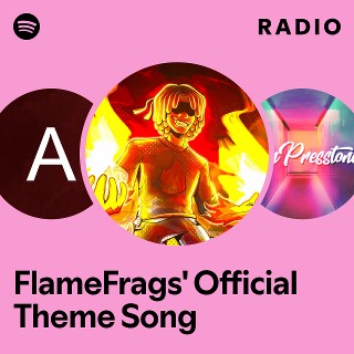 FlameFrags' Official Theme Song Radio | Spotify Playlist