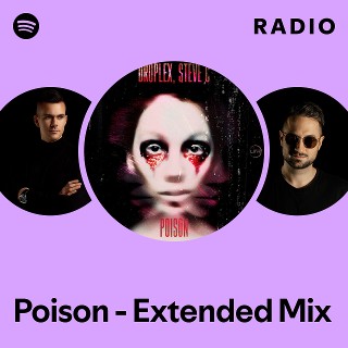 Poison - Extended Mix Radio | Spotify Playlist